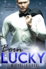 Image for Born Lucky: A Billionaire Romance