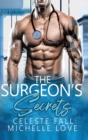 Image for The Surgeon&#39;s Secrets : A Bad Boy Billionaire Romance