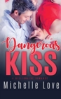 Image for Dangerous Kiss : A Billionaire Romance