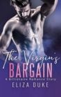 Image for The Virgin&#39;s Bargain : A Billionaire Romance Story