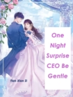 Image for One Night Surprise: CEO, Be Gentle