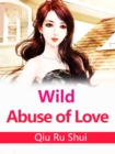 Image for Wild Abuse of Love