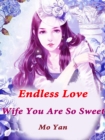 Image for Endless Love: Wife, You Are So Sweet