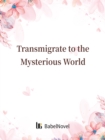 Image for Transmigrate to the Mysterious World