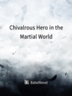 Image for Chivalrous Hero in the Martial World