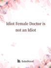 Image for Idiot Female Doctor is not an Idiot