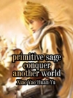 Image for Primitive Sage: Conquer Another World