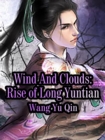 Image for Wind And Clouds: Rise of Long Yuntian