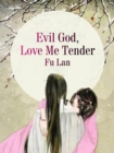 Image for Evil God, Love Me Tender