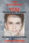 Image for I Am Watched By You: The Man Behind the Woman