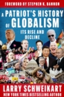 Image for Patriot&#39;s History of Globalism: Its Rise and Decline