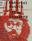 Image for Material Wealth : Mining the Personal Archive of Allen Ginsberg