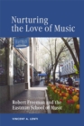 Image for Nurturing the love of music  : Robert Freeman and the Eastman School of Music