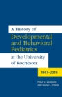 Image for A history of developmental and behavioral pediatrics at the University of Rochester  : 1947-2019