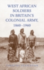 Image for West African Soldiers in Britain’s Colonial Army, 1860-1960