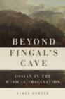 Image for Beyond Fingal's cave  : Ossian in the musical imagination