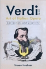 Image for Verdi and the art of Italian opera  : conventions and creativity