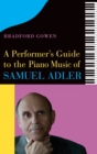 Image for A performer&#39;s guide to the piano music of Samuel Adler