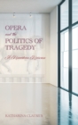 Image for Opera and the politics of tragedy  : a Mozartean museum
