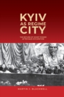 Image for Kyiv as regime city  : the return of Soviet power after Nazi occupation