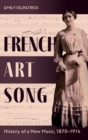 Image for French art song  : history of a new music, 1870-1914