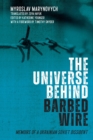 Image for The universe behind barbed wire  : memoirs of a Ukrainian Soviet dissident