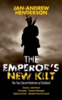 Image for The Emperor&#39;s New Kilt : The Two Secret Histories of Scotland