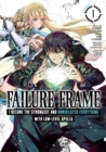 Image for Failure Frame: I Became the Strongest and Annihilated Everything With Low-Level Spells (Manga) Vol. 1