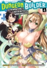 Image for Dungeon Builder: The Demon King&#39;s Labyrinth is a Modern City! (Manga) Vol. 4