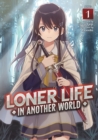 Image for Loner Life in Another World (Light Novel) Vol. 1