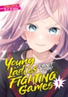 Image for Young Ladies Don&#39;t Play Fighting Games Vol. 1
