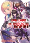 Image for I&#39;m the Evil Lord of an Intergalactic Empire! (Light Novel) Vol. 1