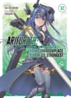 Image for Arifureta: From Commonplace to World&#39;s Strongest (Light Novel) Vol. 12