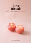 Image for Love rituals  : ideas and inspiration for intimacy
