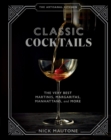 Image for Classic cocktails  : the very best martinis, margaritas, Manhattans, and more