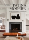 Image for Patina modern  : a guide to designing warm, timeless interiors