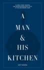 Image for A man and his kitchen  : classic home cooking and entertaining with style at the Wm Brown Farm