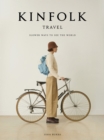Image for Kinfolk travel  : slower ways to see the world