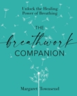 Image for The breathwork companion  : unlock the healing power of breathing