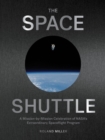 Image for The space shuttle  : a mission-by-mission celebration of NASA&#39;s extraordinary spaceflight program