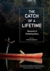 Image for The catch of a lifetime  : moments of flyfishing glory