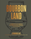 Image for Bourbon Land : A Spirited Love Letter to My Old Kentucky Whiskey, with 50 recipes