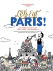 Image for Let&#39;s Eat Paris! : The Essential Guide to the World&#39;s Most Famous Food City
