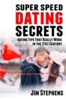 Image for Super Speed Dating Secrets : Dating Tips That Really Work in the 21st Century