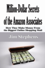Image for Million-Dollar Secrets of the Amazon Associates : How They Make Money From the Biggest Online Shopping Mall