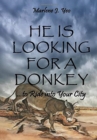 Image for He Is Looking For A Donkey