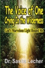 Image for The Voice of One Crying In the Wilderness : God&#39;s Marvelous Light Healed Me