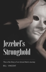 Image for Jezebel&#39;s Stronghold : This is the Story of an Actual Man&#39;s Journey