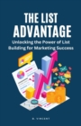 Image for The List Advantage : Unlocking the Power of List Building for Marketing Success