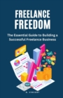 Image for Freelance Freedom : The Essential Guide to Building a Successful Freelance Business